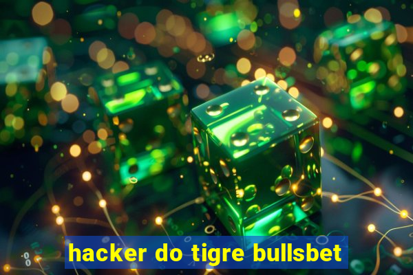 hacker do tigre bullsbet